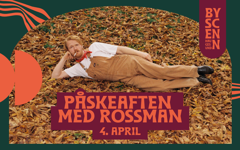 Påskeaften med Rossman // Byscenen Haugesund