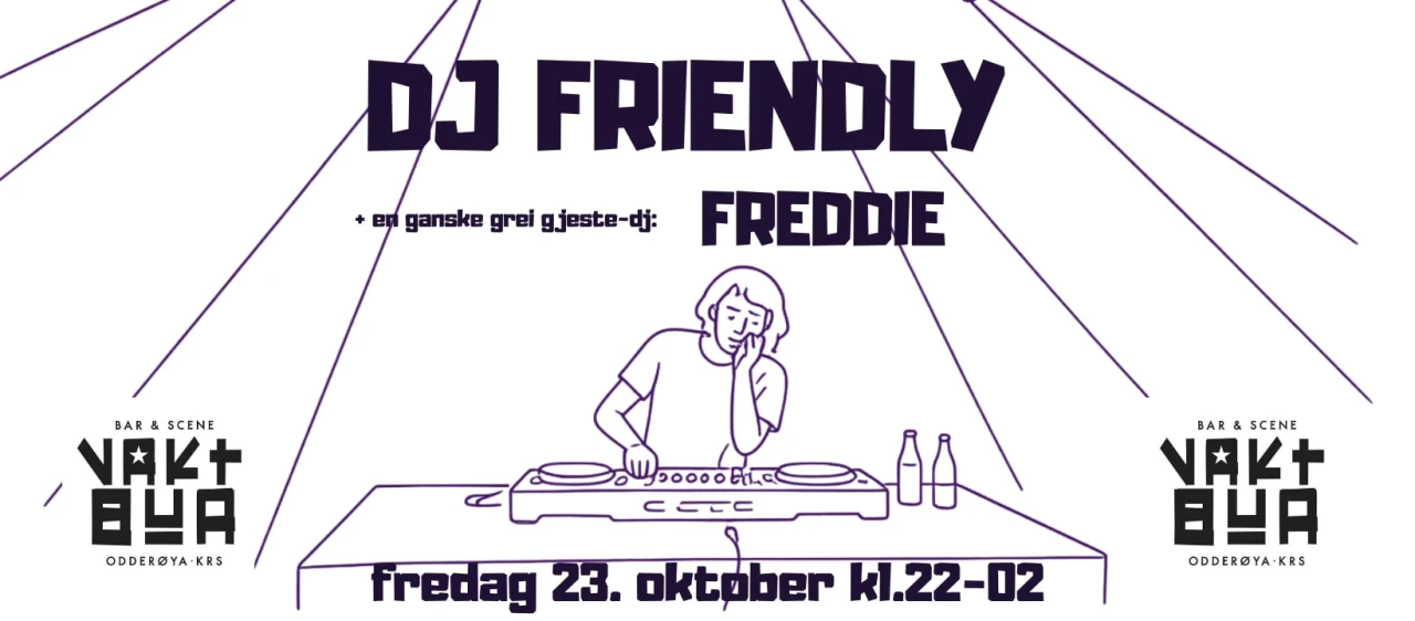 DJ Friendly // Vaktbua Klubb