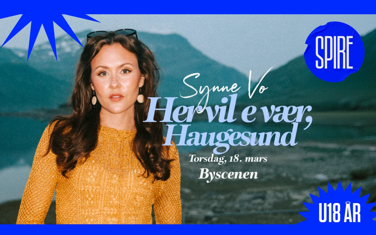 SPIRE U18 år: Synne Vo, Her vil e vær - Norgesturné // Byscenen Haugesund