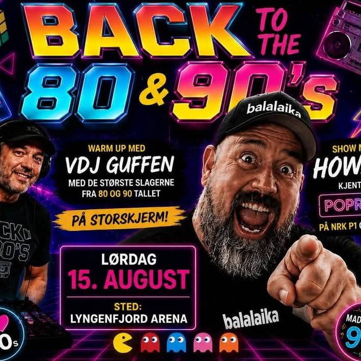BACK TO THE 80's & 90's med DJ Howard Lyngenfjord Hotel - 15. august