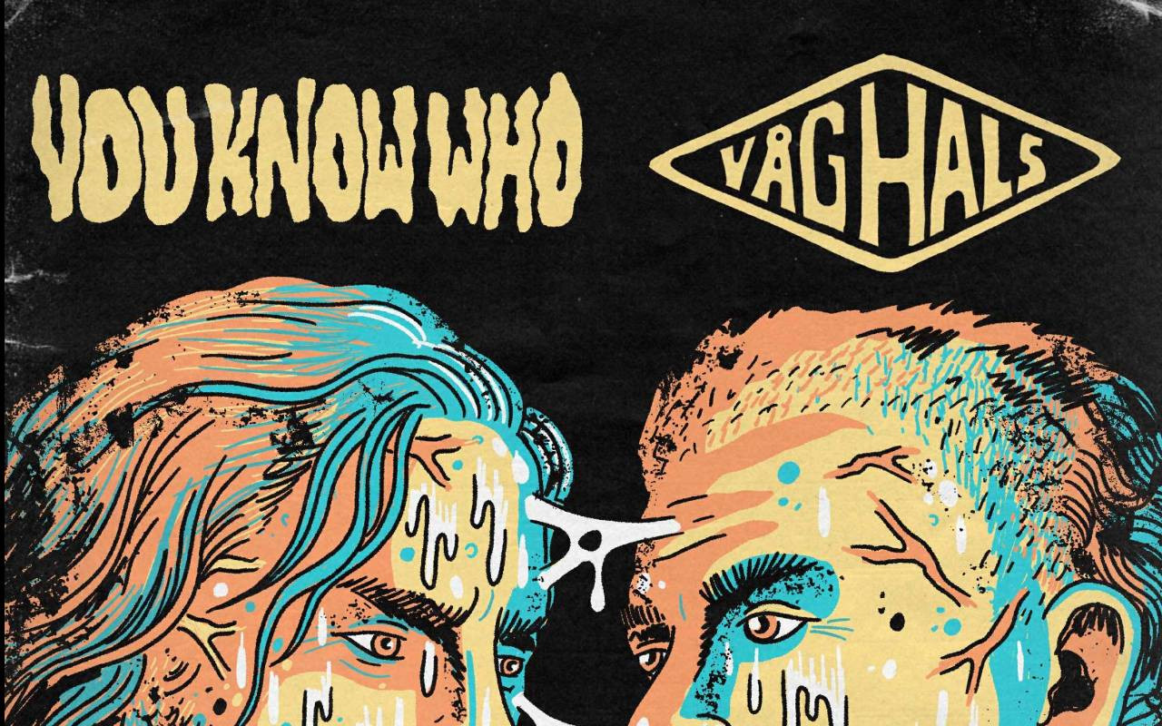 You Know Who, Våghals + Ütakt // Vaktbua