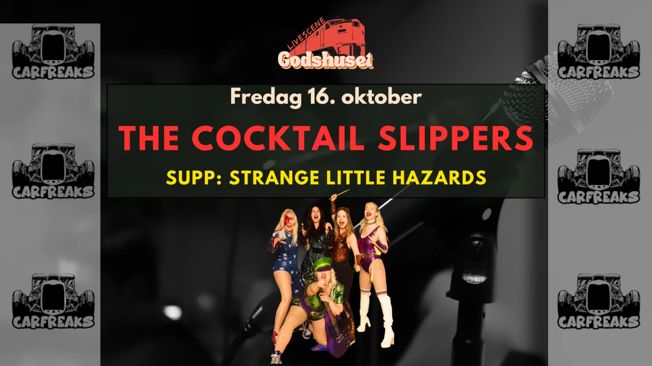 The Cocktail Slippers!  Supp: Strange Little Hazards