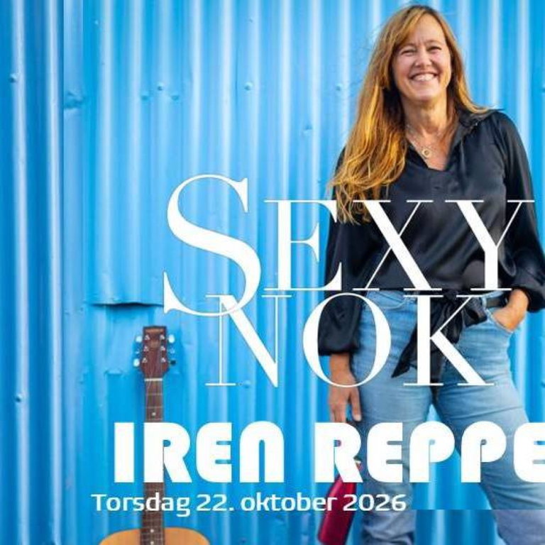 Iren Reppen / Sexy nok // Kulturfabrikken